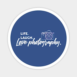 Support your local photographer funny humor tshirt camera photography artist Live laugh love Magnet